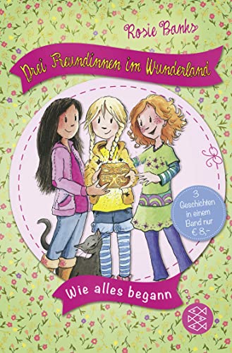 Drei Freundinnen im Wunderland. Wie alles begann Drei Freundinnen im Wunderland. Wie alles begann