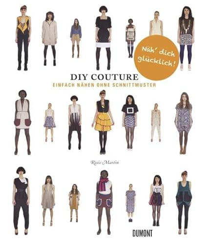 Do It Yourself Couture. Einfach nähen ohne Schnittmuster