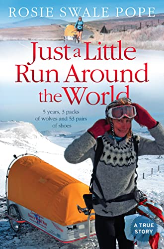 Just a Little Run Around the World: 5 Years, 3 Packs of Wolves and 53 Pairs of Shoes von Harpertrue