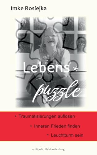 Lebens-Puzzle: Traumatisierungen auflösen - Inneren Frieden - Leuchtturm sein von BoD – Books on Demand