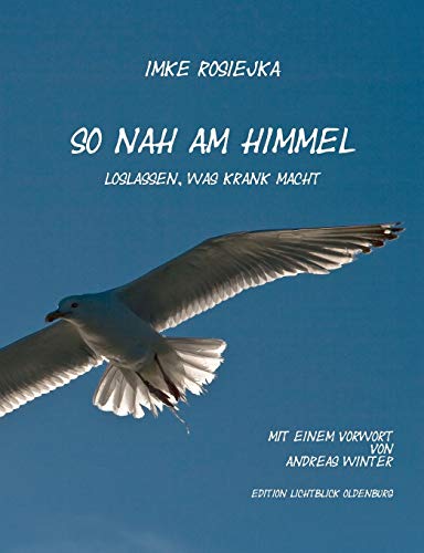 So nah am Himmel: Loslassen, was krank macht von Books on Demand