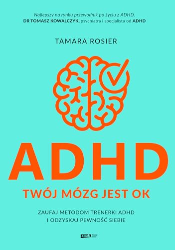 ADHD Twój mózg jest OK Zaufaj metodom trenerki ADHD i odzyskaj pewność siebie von Znak