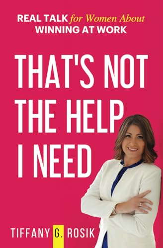 That's Not the Help I Need: Real Talk for Women About Winning at Work That's Not the Help I Need: Real Talk for Women About Winning at Work von Authors On Mission