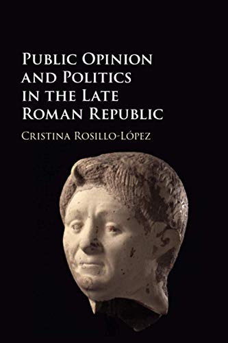 Public Opinion and Politics in the Late Roman Republic von Cambridge University Press