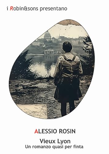 Vieux Lyon. Un romanzo quasi per finta (Robin&sons) von Robin Edizioni