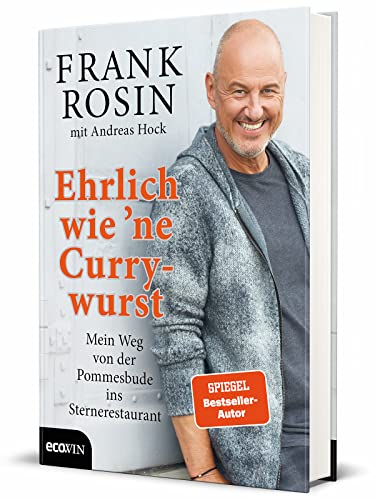 Ehrlich wie 'ne Currywurst: Mein Weg von der Pommesbude ins Sternerestaurant von ecoWing