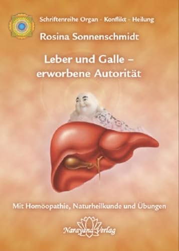 Leber und Galle – erworbene Autorität: "Band 2: Schriftenreihe Organ - Konflikt - Heilung Mit Homöopathie, Naturheilkunde und Übungen Leber und Galle – erworbene Autorität: "Band 2: Schriftenreihe Organ - Konflikt - Heilung Mit Homöopathie, Naturheilkunde und Übungen