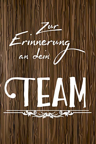 Zur Erinnerung an dein Team: A5 blanko Notizbuch / Notizheft / Tagebuch / Journal zum Abschied einer lieben Kollegin oder Kollegen von Independently published