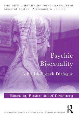 Psychic Bisexuality: A British-French Dialogue (New Library of Psychoanalysis) von Routledge
