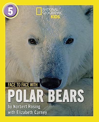 Face to Face with Polar Bears: Level 5 (National Geographic Readers)