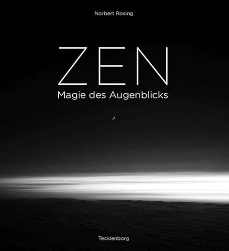 ZEN: Magie des Augenblicks von Tecklenborg Verlag GmbH