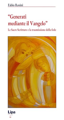 «Generati mediante il Vangelo». Le Sacre Scritture e la trasmissione della fede (Betel) von Lipa
