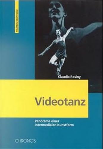Videotanz: Panorama einer intermedialen Tanzform Videotanz: Panorama einer intermedialen Tanzform