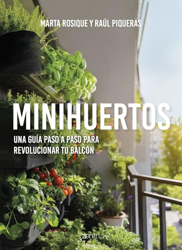 Minihuertos: Una guía paso a paso para revolucionar tu balcón (Zenith Original) von Zenith