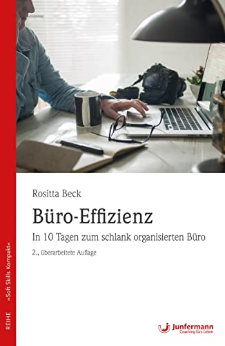 Büro-Effizienz: In 10 Tagen zum schlank organisierten Büro (Soft Skills kompakt) von Junfermann Verlag