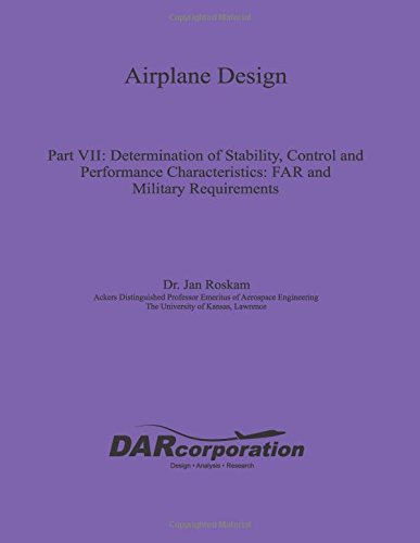 Airplane Design Part VII: Determination of Stability, Control and Performance Characteristics von Design, Analysis and Research Corporation (DARcorporation)
