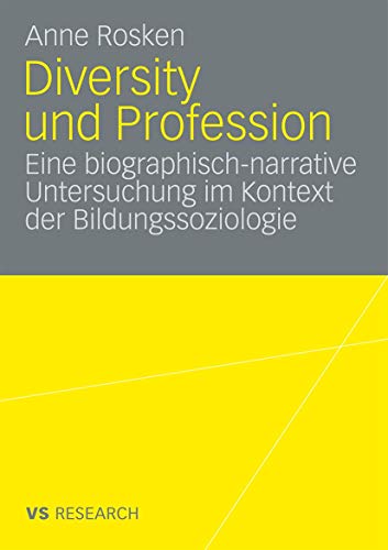 Diversity und Profession: Eine Biographisch Narrative Untersuchung im Kontext der Bildungssoziologie von VS Verlag für Sozialwissenschaften