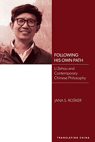 Following His Own Path: Li Zehou and Contemporary Chinese Philosophy (SUNY series, Translating China)