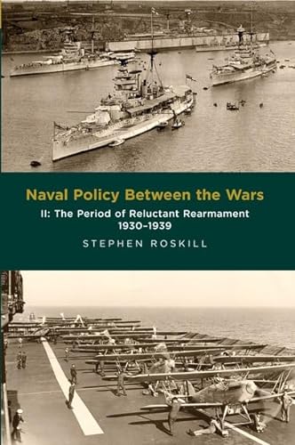 Naval Policy Between the Wars: The Period of Reluctant Rearmament 1930-1939