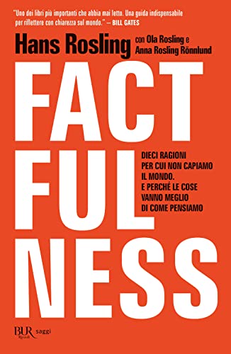 Factfulness. Dieci ragioni per cui non capiamo il mondo. E perché le cose vanno meglio di come pensiamo (BUR Saggi) von Rizzoli