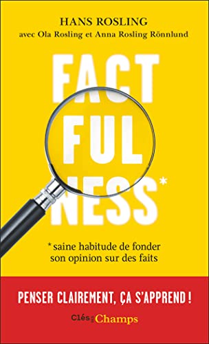 Factfulness: Penser clairement, ça s'apprend !