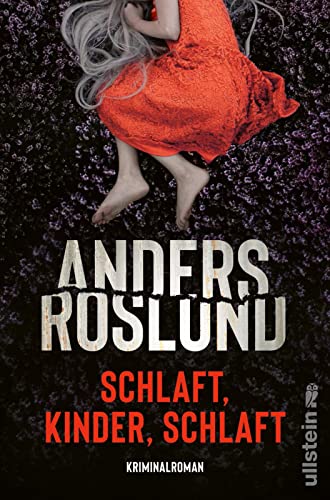 Schlaft, Kinder, schlaft: Kriminalroman | Unerbittlich spannender Thriller, sorgt garantiert für schlaflose Nächte | Beste schwedische Spannung (Ewert Grens ermittelt, Band 2) von ULLSTEIN BUCHVERLAGE