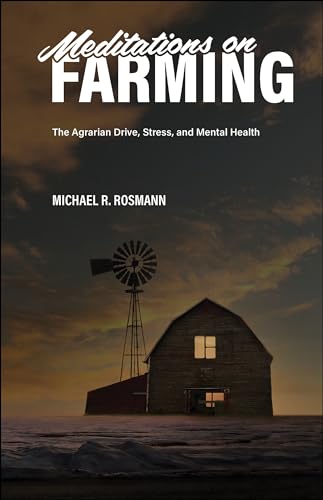 Meditations on Farming: The Agrarian Drive, Stress, and Mental Health von Purdue University Press