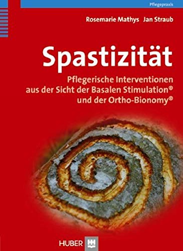 Spastizität: Pflegerische Interventionen aus der Sicht der Basalen Stimulation® und Ortho-Bionomy®