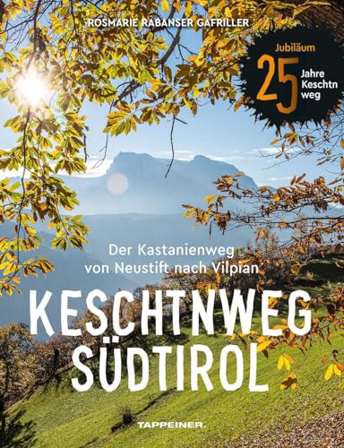 Keschtnweg Südtirol: Der Kastanienweg von Neustift nach Vilpian von Athesia-Tappeiner Verlag