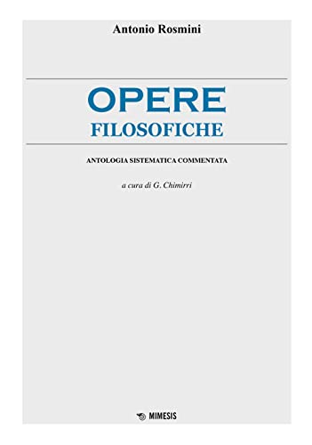 Opere filosofiche. Antologia sistematica commentata (Mimesis)