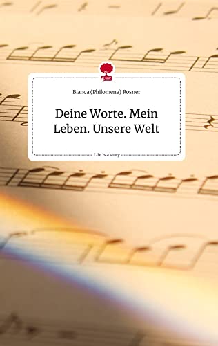 Deine Worte. Mein Leben. Unsere Welt. Life is a Story - story.one von story.one publishing