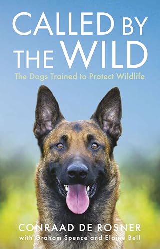 Called by the Wild: The Dogs Trained to Protect Wildlife Called by the Wild: The Dogs Trained to Protect Wildlife von Ad Lib Publishers Ltd