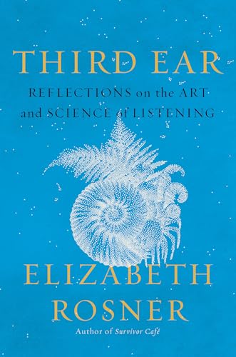 Third Ear: Reflections on the Art and Science of Listening von CATAPULT