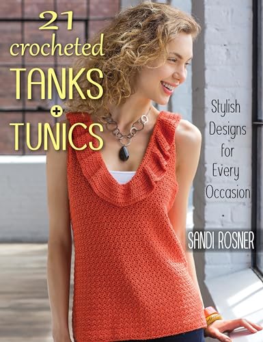 21 Crocheted Tanks + Tunics: Stylish Designs for Every Occasion 21 Crocheted Tanks + Tunics: Stylish Designs for Every Occasion von Stackpole Books