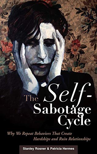 The Self-Sabotage Cycle: Why We Repeat Behaviors That Create Hardships and Ruin Relationships von Praeger