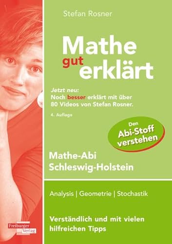 Mathe gut erklärt Schleswig-Holstein 2020: Analysis, Geometrie, Stochastik. Verständlich und mit vielen hilfreichen Tipps Mathe gut erklärt Schleswig-Holstein 2020: Analysis, Geometrie, Stochastik. Verständlich und mit vielen hilfreichen Tipps