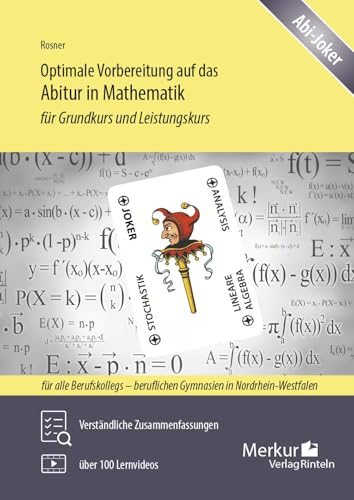 Optimale Vorbereitung auf das Abitur in Mathematik: für Grundkurs und Leistungskurs: Verständliche Zusammenfassungen zu allen Themen für alle Berufskollegs und beruflichen Gymnasien von MERKUR RINTELN