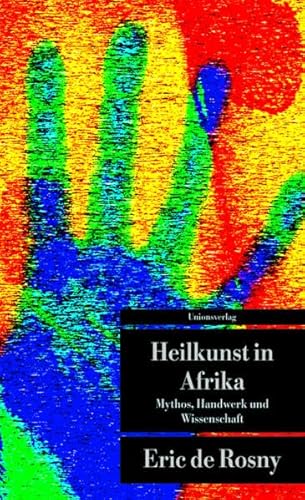 Heilkunst in Afrika: Mythos, Handwerk und Wissenschaft (Unionsverlag Taschenbücher)