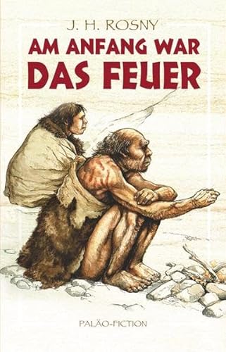 Am Anfang war das Feuer (Paläo-Fiction)