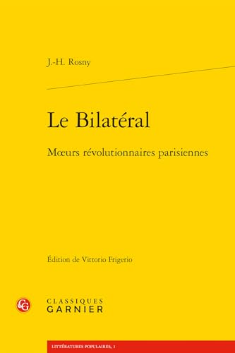 Le Bilateral: Moeurs Revolutionnaires Parisiennes von Classiques Garnier