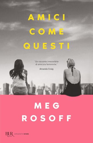 Amici come questi (BUR Argentovivo) von Rizzoli