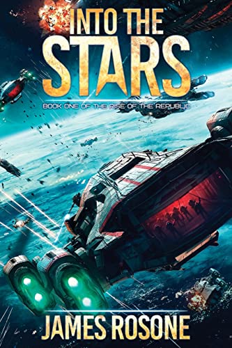 Into the Stars: Book One (Rise of the Republic, Band 1)
