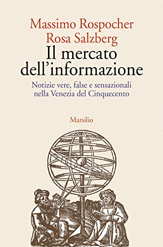 Il mercato dell'informazione. Notizie vere, false e sensazionali nella Venezia del Cinquecento (Letteratura universale) von Marsilio