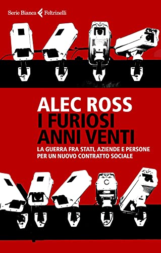 I Furiosi Anni Venti. La Guerra Fra Stati, Aziende E Persone Per Un Nuovo Contratto Sociale I Furiosi Anni Venti. La Guerra Fra Stati, Aziende E Persone Per Un Nuovo Contratto Sociale