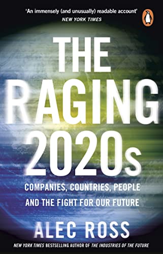 The Raging 2020s: Companies, Countries, People – and the Fight for Our Future
