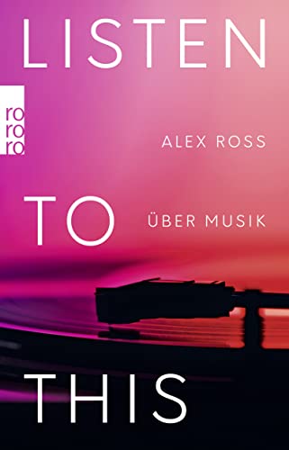 Listen To This: Über Musik von Rowohlt Taschenbuch