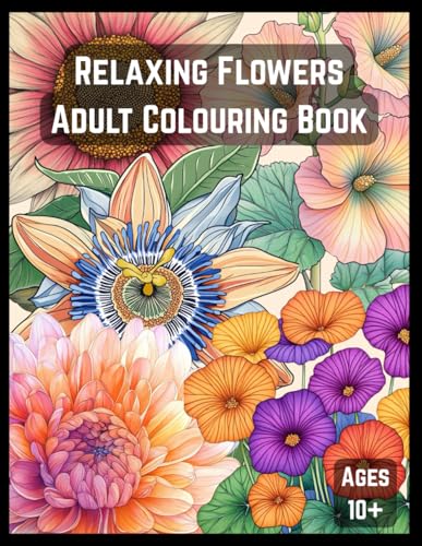 Relaxing Flowers - Adult Colouring Book Relaxing Flowers - Adult Colouring Book von Independently published