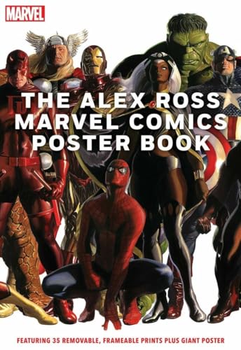 The Alex Ross Marvel Comics Poster Book: Featuring 35 removable, frameable prints plus giant poster The Alex Ross Marvel Comics Poster Book: Featuring 35 removable, frameable prints plus giant poster