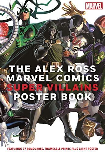 The Alex Ross Marvel Comics Super Villains Poster Book: Featuring 37 removable, frameable prints plus giant poster