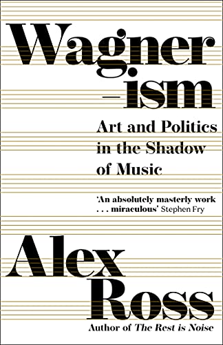 Wagnerism: Art and Politics in the Shadow of Music von Harper Collins Publ. UK